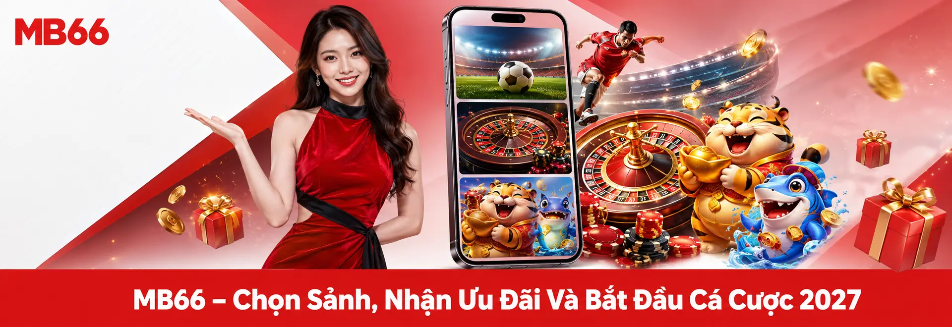 MB66 – Chọn Sảnh, Nhận Ưu Đãi Và Bắt Đầu Cá Cược 2027